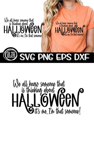 We All Know Someone That Is Thinking About Halloween - It's Me - Halloween SVG PNG EPS DXF SVG On the Beach Boutique 