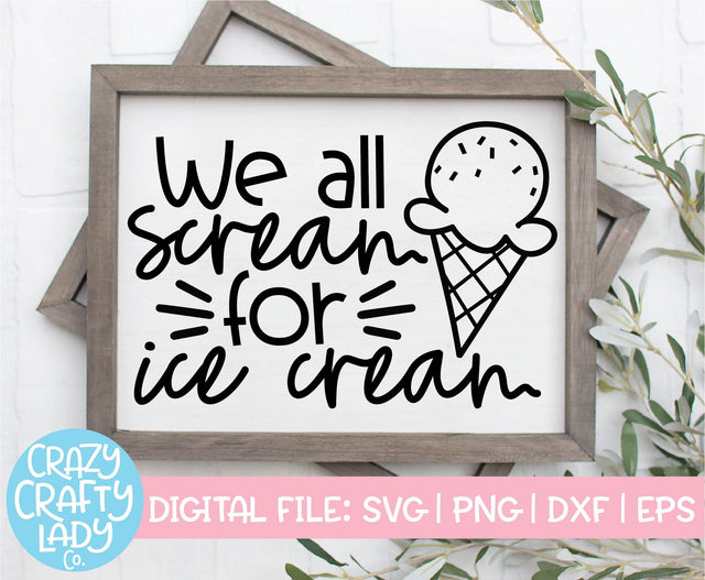 We All Scream for Ice Cream | Summer SVG Cut File SVG Crazy Crafty Lady Co. 