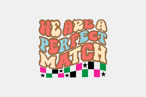 We Are a Perfect Match Sublimation SVGArt 