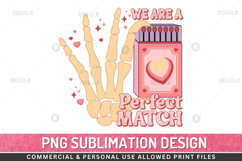 We are a perfect match SVG Sublimation Regulrcrative 
