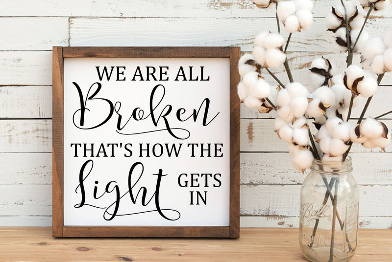 We Are All Broken That's How The Light Gets In Svg, Png, Dxf, Inspirational svg SVG RedFoxDesignsUS 