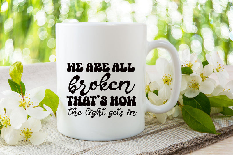 We Are All Broken, That’s How The Light Gets In SVG Rupkotha 