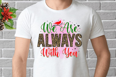 We are always with you Sublimation PNG, Sublimation Christmas Cardinal Design Sublimation Regulrcrative 