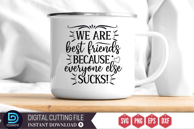 We are best friends because everyone else sucks SVG SVG DESIGNISTIC 