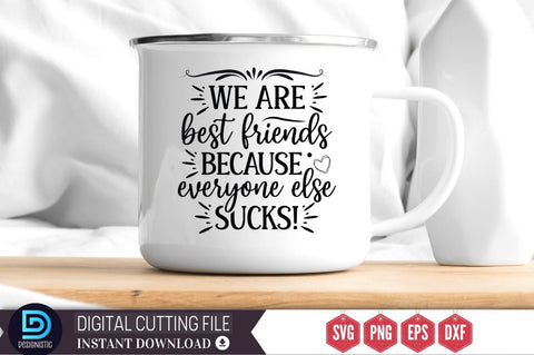 We are best friends because everyone else sucks SVG SVG DESIGNISTIC 