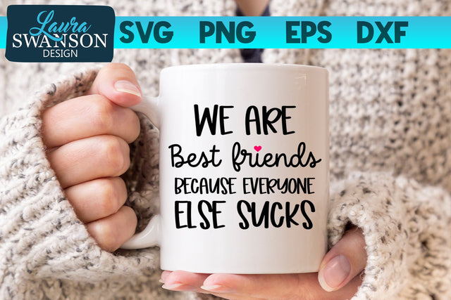 We are Best Friends Because Everyone Else Sucks SVG SVG Laura Swanson Design 