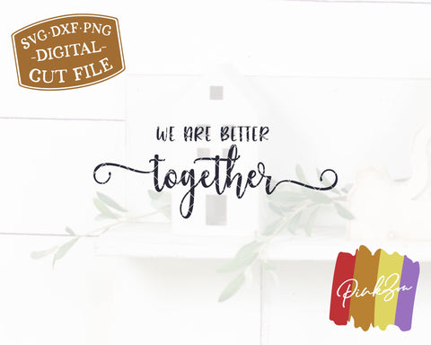 We Are Better Together SVG Files | Farmhouse Svg | Wedding Svg | Commercial Use | Digital Cut Files (1261470921) SVG PinkZou 