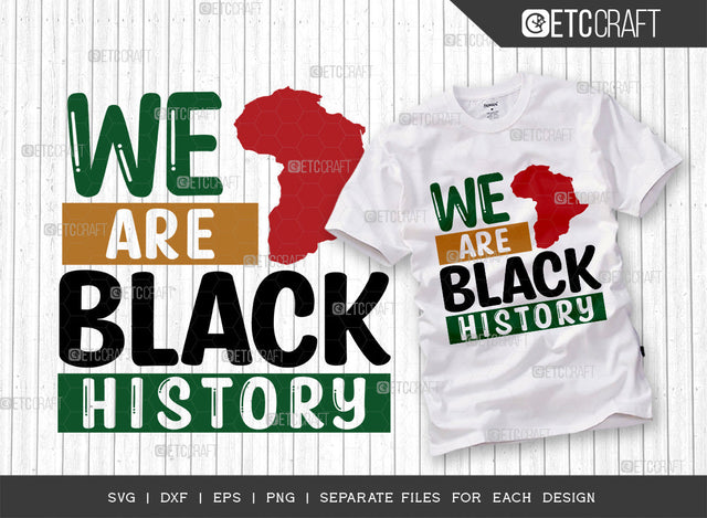 We Are Black History SVG Cut File, Black Woman Svg, Black Queen Svg, Afro Lady Svg, Black History Svg, African American Svg, Afro Man, Afro Quote, ETC T00342 SVG ETC Craft 