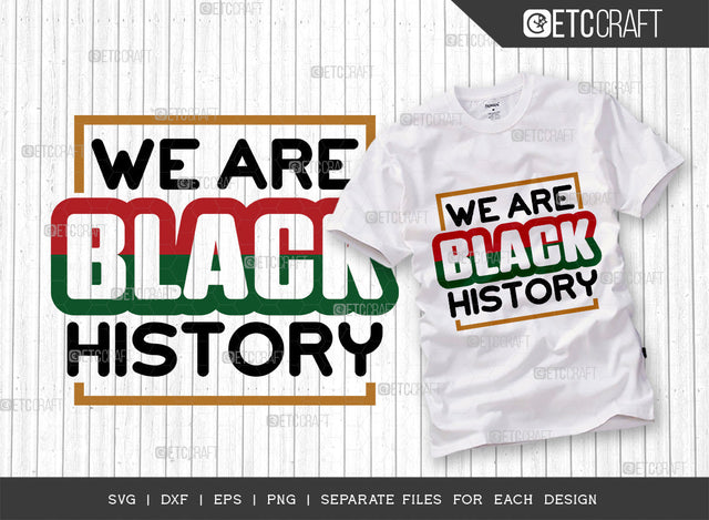 We Are Black History SVG Cut File, Black Woman Svg, Black Queen Svg, Afro Lady Svg, Black History Svg, African American Svg, Afro Man, Afro Quote, ETC T00342 SVG ETC Craft 