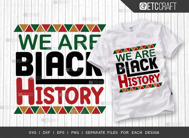 We Are Black History SVG Cut File, Black Woman Svg, Black Queen Svg, Afro Lady Svg, Black History Svg, African American Svg, Afro Man, Afro Quote, ETC T00342 SVG ETC Craft 