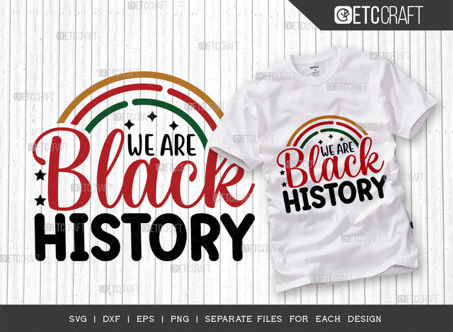 We Are Black History SVG Cut File, Black Woman Svg, Black Queen Svg, Afro Lady Svg, Black History Svg, African American Svg, Afro Man, Afro Quote, ETC T00342 SVG ETC Craft 