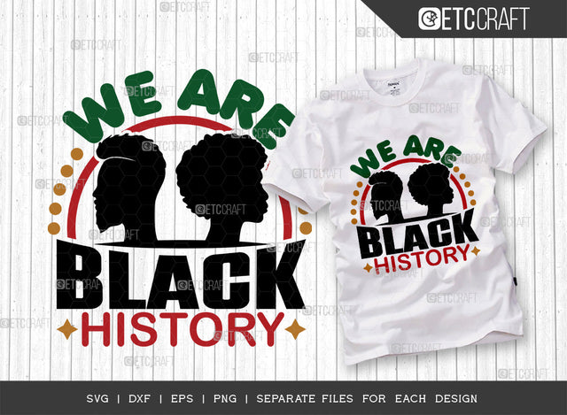 We Are Black History SVG Cut File, Black Woman Svg, Black Queen Svg, Afro Lady Svg, Black History Svg, African American Svg, Afro Man, Afro Quote, ETC T00342 SVG ETC Craft 