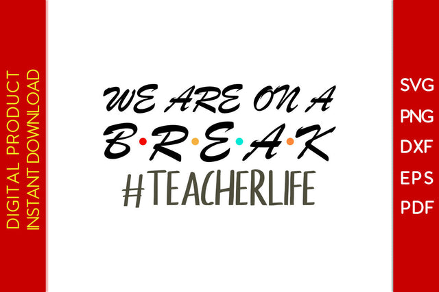 We Are On A Break Teacher Life Summer Vacation SVG PNG PDF Cut File SVG Creativedesigntee 