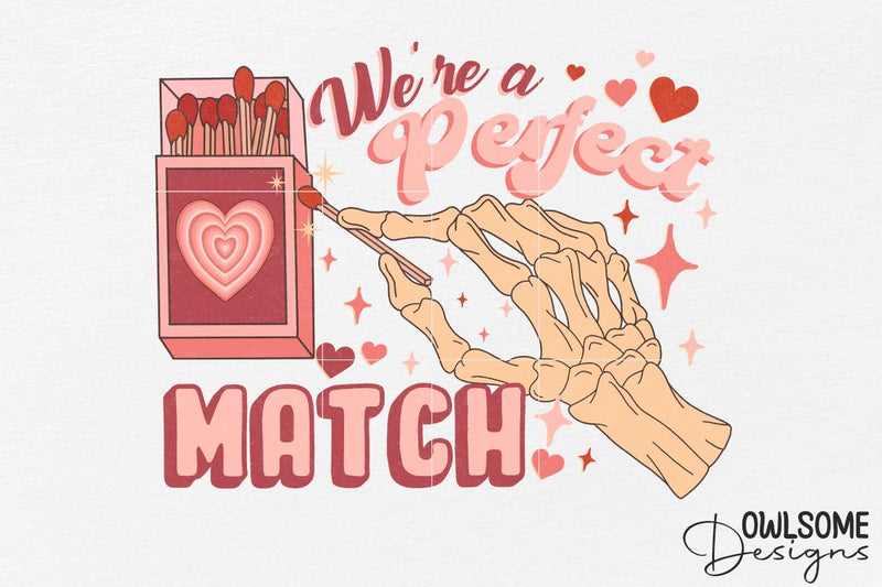 We Are Perfect Match Valentine PNG Design Sublimation Owlsome.Designs 