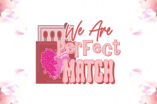 We Are Perfect Match Valentine PNG Sublimation Jagonath Roy 