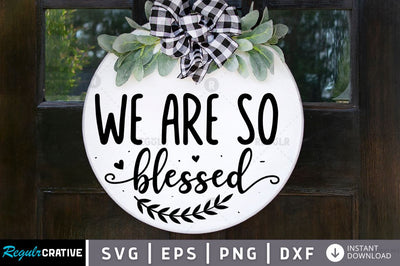We are so blessed SVG SVG Regulrcrative 
