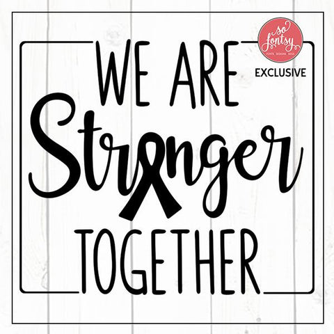 We Are Stronger Together Breast Cancer Awareness SVG So Fontsy Design Shop 