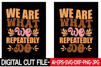 We Are What We Repeatedly Do Retro Inspirational Design SVG Blessedprint 