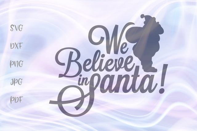 We Believe in Santa Christmas SVG, PNG, DXF, PDF, JPG SVG Digitals by Hanna 