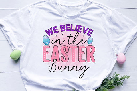 We believe in the easter bunny Sublimation PNG Sublimation Regulrcrative 
