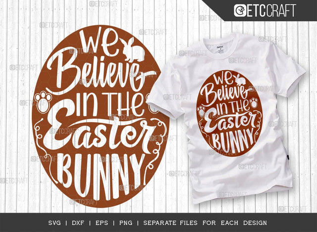 We Believe In The Easter Bunny SVG Cut File | Bunny Paw Svg | Easter Bunny Svg | Easter Egg Svg | T-shirt Design SVG ETC Craft 