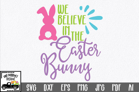We Believe in the Easter Bunny SVG Cut File SVG Old Market 