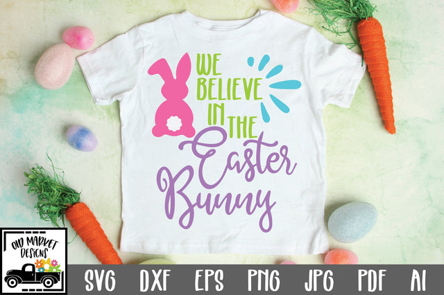 We Believe in the Easter Bunny SVG Cut File SVG Old Market 
