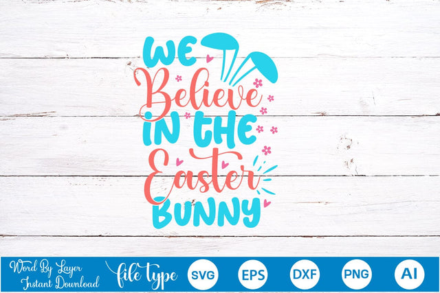 We Believe In The Easter Bunny SVG Cut File SVGs,Quotes and Sayings,Food & Drink,On Sale, Print & Cut SVG DesignPlante 503 