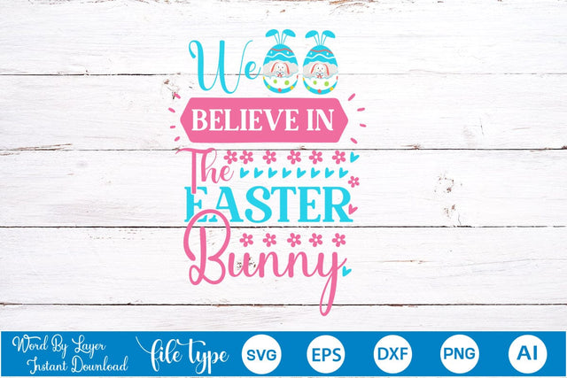We Believe In The Easter Bunny SVG Cut File SVGs,Quotes and Sayings,Food & Drink,On Sale, Print & Cut SVG DesignPlante 503 