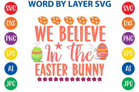 We Believe In The Easter Bunny SVG Design SVG Rafiqul20606 