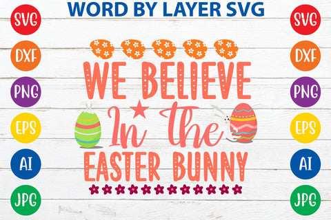 We Believe In The Easter Bunny SVG Design SVG Rafiqul20606 