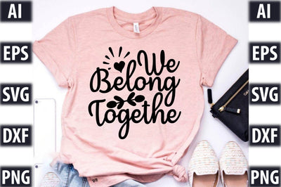 We Belong Togethe SVG SVGista 