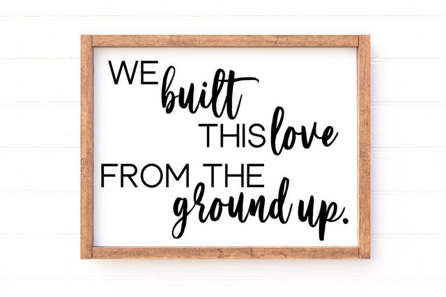 We Built This Love From The Ground Up SVG SVG So Fontsy Design Shop 