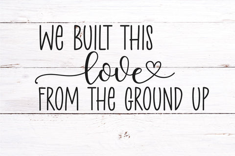 We Built This Love SVG-Valentine's SVG SVG Linden Valley Designs 