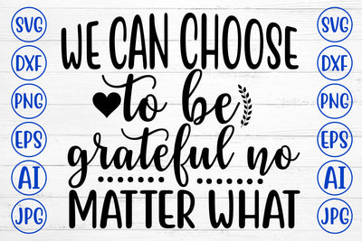 We Can Choose To Be Grateful No Matter What SVG Cut File SVG Syaman 