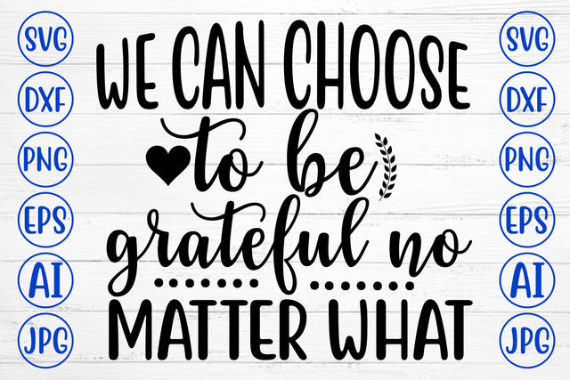 We Can Choose To Be Grateful No Matter What SVG Cut File SVG Syaman 