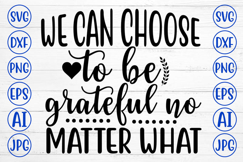 We Can Choose To Be Grateful No Matter What SVG Cut File SVG Syaman 