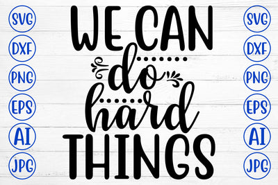 We Can Do Hard Things SVG Cut File SVG Syaman 
