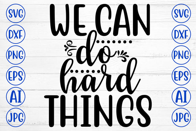 We Can Do Hard Things SVG Cut File SVG Syaman 