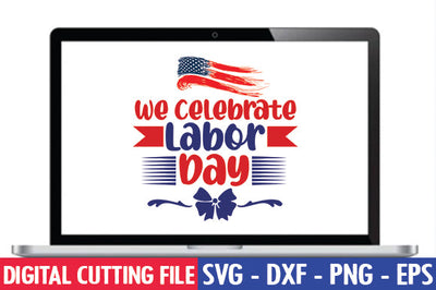 We Celebrate Labor Day SVG SVG thesvgfactory 