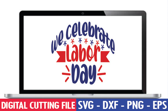 We Celebrate Labor Day SVG SVG thesvgfactory 