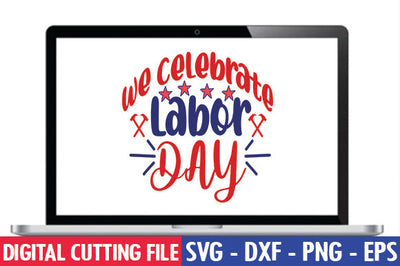 We Celebrate Labor Day SVG SVG thesvgfactory 