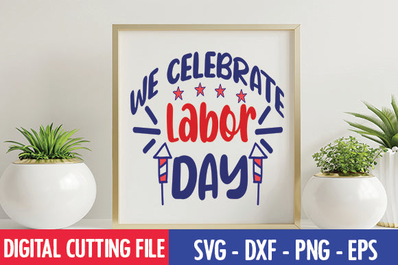 We celebrate labor day SVG SVG thesvgfactory 