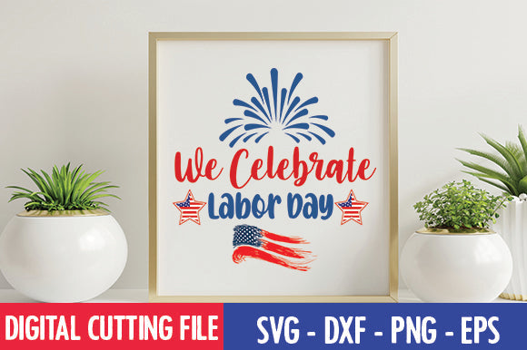 We Celebrate Labor Day SVG SVG thesvgfactory 