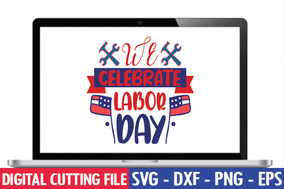 We Celebrate Labor Day SVG SVG thesvgfactory 