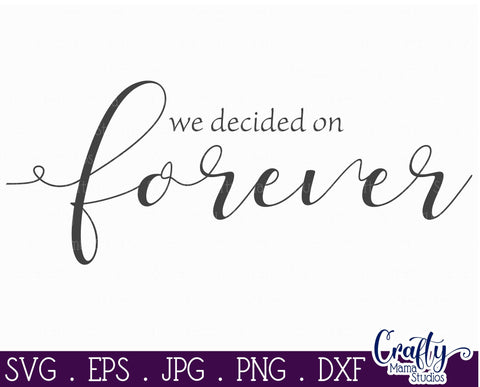 We Decided On Forever, Farmhouse Svg, Home Sign, Love Svg SVG Crafty Mama Studios 