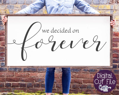 We Decided On Forever, Farmhouse Svg, Home Sign, Love Svg SVG Crafty Mama Studios 