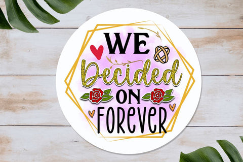 We decided on forever Sublimation PNG, Wedding Sublimation Design Sublimation Regulrcrative 