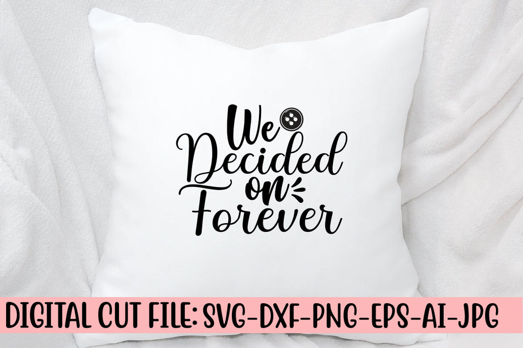 We Decided On Forever SVG Cut File - So Fontsy