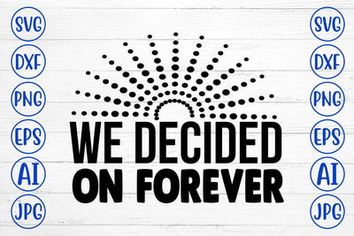 We Decided on Forever SVG Cut File SVG Syaman 